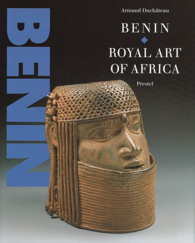 Benin: Royal Art of Africa from the Museum Fur Volkerkunde, Vienna (African Art)