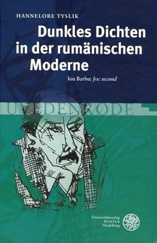 Dunkles Dichten in der rumänischen Moderne: Ion Barbu: 'Joc secund' (Studia Romanica)