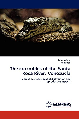 The crocodiles of the Santa Rosa River, Venezuela: Population status, spatial distribution and reproductive aspects