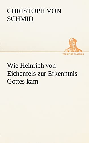 Wie Heinrich von Eichenfels zur Erkenntnis Gottes kam