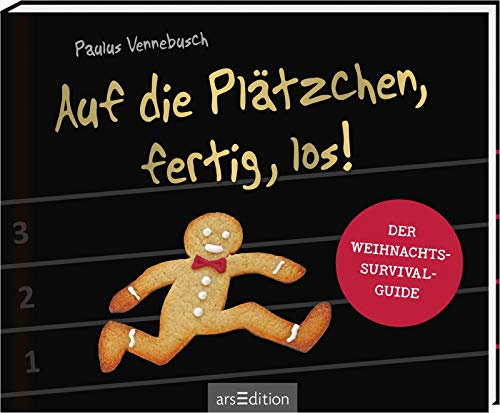 Auf die Plätzchen, fertig, los!: Der Weihnachts-Survival-Guide