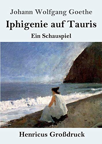 Iphigenie auf Tauris (Großdruck): Ein Schauspiel