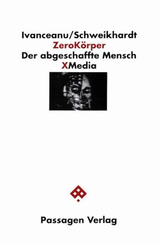 ZeroKörper: Der abgeschaffte Mensch (Passagen X-Media)
