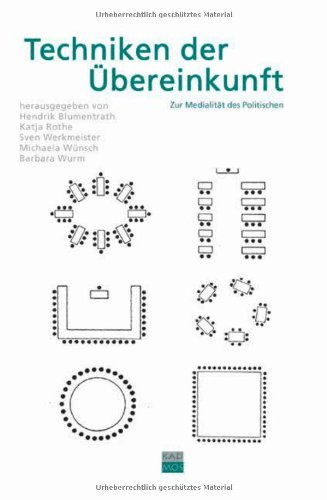 Techniken der Übereinkunft. Zur Medialität des Politischen