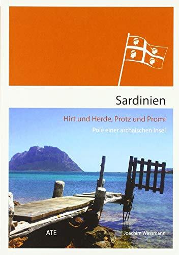 Sardinien: Hirt und Herde, Protz und Promi - Pole einer archaischen Insel