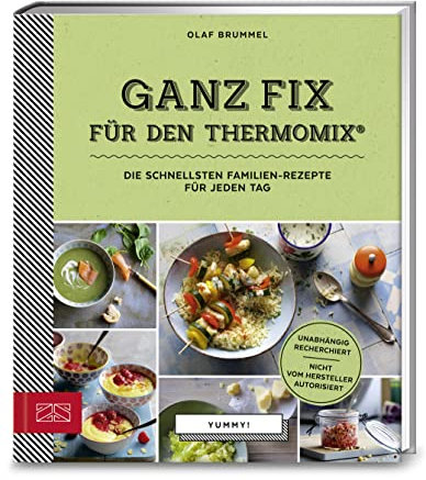 Yummy! Ganz fix für den Thermomix®: Die schnellsten Familien-Rezepte für jeden Tag