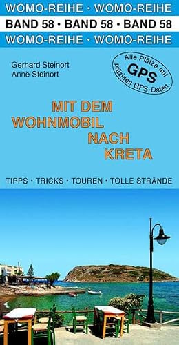 Mit dem Wohnmobil nach Kreta: Die Anleitung für einen Erlebnisurlaub. Tipps, Tricks, Touren, Tolle Plätze. Alle Plätze mit präzisen GPS-Daten (Womo-Reihe)
