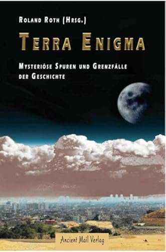 Terra Enigma: Mysteriöse Spuren und Grenzfälle der Geschichte