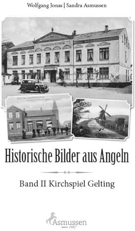 Historische Bilder aus Angeln: Band II Kirchspiel Gelting