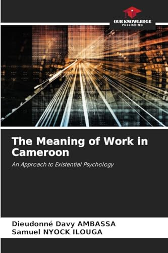 The Meaning of Work in Cameroon: An Approach to Existential Psychology