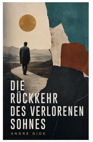 Die Rückkehr des verlorenen Sohnes: Biblische Parabel über Freiheit, Schuld, religiösen Zweifel und die Suche nach dem Selbst