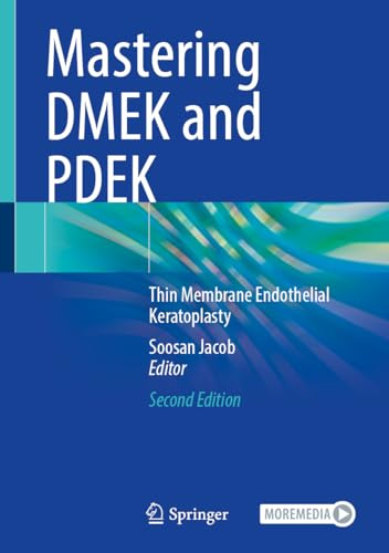 Mastering DMEK and PDEK: Thin Membrane Endothelial Keratoplasty