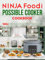 Ninja Foodi Possible Cooker Cookbook: Master the Art of the Ninja Foodi Possible Cooker 100+ Quick, Flavorful Recipes to Delight Every Meal, Mood, and Occasion