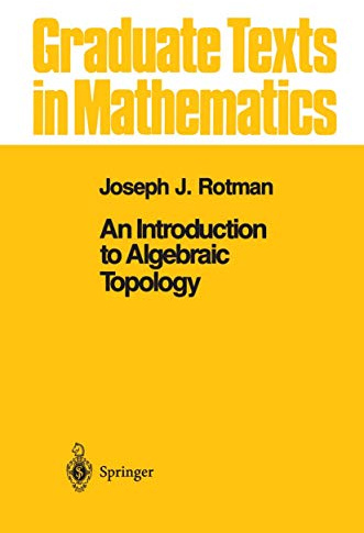 An Introduction to Algebraic Topology (Graduate Texts in Mathematics, 119)