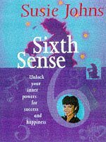 Sixth Sense: Unlock Your Inner Powers for Success and Happiness