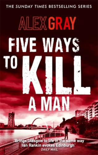 Five Ways To Kill A Man: Book 7 in the Sunday Times bestselling detective series (DSI William Lorimer)