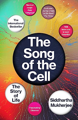 The Song of the Cell: How understanding the cell transformed science and our sense of what it means to live.