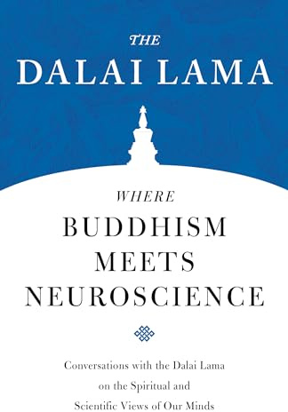 Where Buddhism Meets Neuroscience: Conversations with the Dalai Lama on the Spiritual and Scientific Views of Our Minds (Core Teachings of Dalai Lama): 3