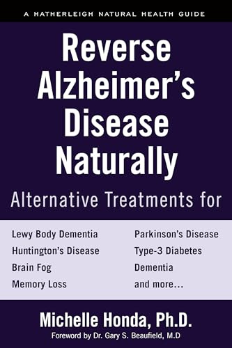 Reverse Alzheimer's Disease Naturally: Alternative Treatments for Dementia including Alzheimer's Disease