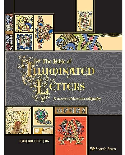 The Bible of Illuminated Letters: A Treasury of Decorative Calligraphy (Artist's Bible)