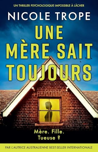 Une mère sait toujours: Un thriller psychologique impossible à lâcher