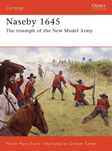 Naseby 1645: The triumph of the New Model Army (Campaign, 185)