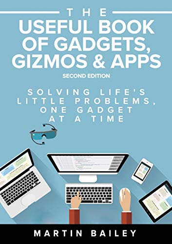 The Useful Book of Gadgets, Gizmos & Apps, 2nd edition: Solving Life's Little Problems, One Gadget at a TIme