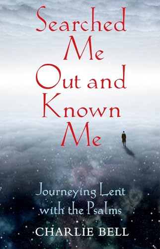Darton, Longman Todd Ltd Searched Me Out and Known Me Journeying Lent with The Psalms.