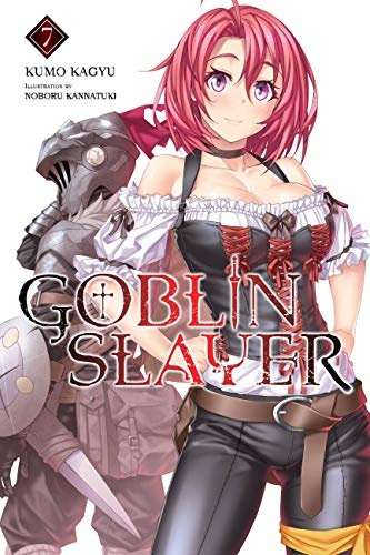Goblin Slayer, Vol. 7 (light novel): Volume 7 (GOBLIN SLAYER LIGHT NOVEL SC)