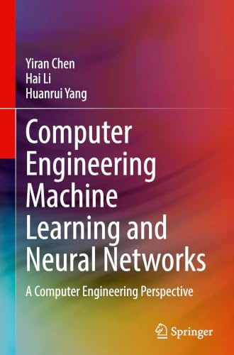 Computer Engineering Machine Learning and Neural Networks: A Computer Engineering Perspective