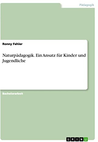 Naturpädagogik. Ein Ansatz für Kinder und Jugendliche