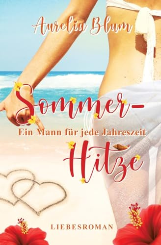 Ein Mann für jede Jahreszeit: Sommerhitze (sinnlicher Entwicklungsroman) (Mein Weg zu dir: Die Suche nach Mr. Right)