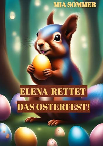 Elena rettet das Osterfest!: -Eine spannende Suche nach dem magischen Osterei-