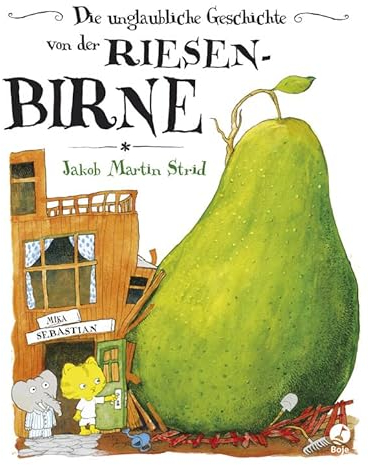 Die unglaubliche Geschichte von der Riesenbirne: Vorlesegeschichte über Mut, Zusammenhalt und eine unglaubliche Reise mit tierischen Freunden (Abenteuer mit der Riesenbirne, Band 1)