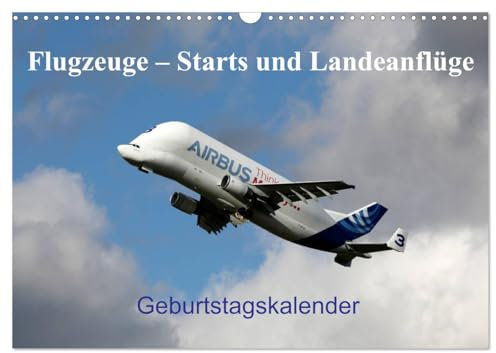 Flugzeuge – Starts und Landeanflüge Geburtstagsplaner (Wandkalender 2025 DIN A3 quer), CALVENDO Monatskalender