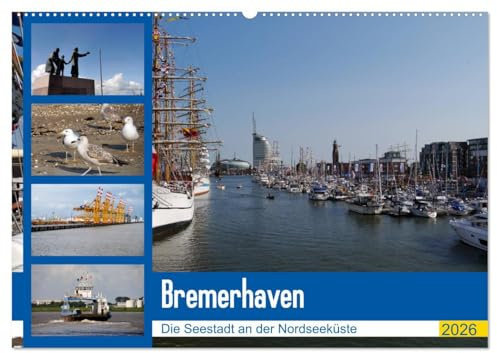 Bremerhaven. Die Seestadt an der Nordseeküste (Wandkalender 2026 DIN A2 quer), CALVENDO Monatskalender: Bremerhaven hat sich in den letzten Jahren zur ... Touristen-Stadt entwickelt (CALVENDO Orte)