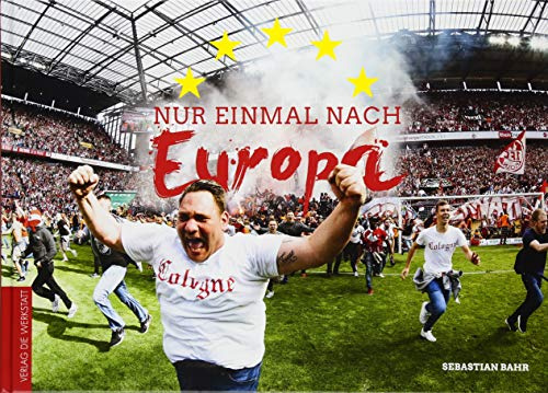 Nur einmal nach Europa: Der 1. FC Köln in der Europa League