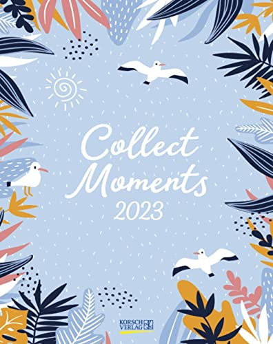 Collect Moments 2023: Moderner Kunstkalender für ein positves Lebensgefühl. Format: 19 x 24 cm