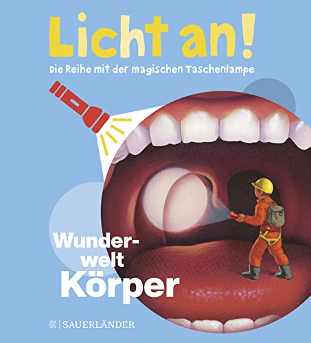 Wunderwelt Körper: Licht an! (Licht an! Die Reihe mit der magischen Taschenlampe, Band 9)