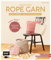 Häkeln mit Rope-Garn super easy – Das große Anleitungsbuch mit Projekten für dein Zuhause: Körbe, Taschen, Kissen, Teppich und mehr aus dem beliebten Trendgarn