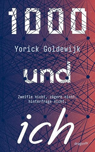 1000 und ich. Zweifle nicht, zögere nicht, hinterfrage nicht.: Ausgezeichnet mit der Literaturauszeichnung LesePeter | Jugendbuch ab 12 | Dystopie über Identität, Individualität und Freundschaft