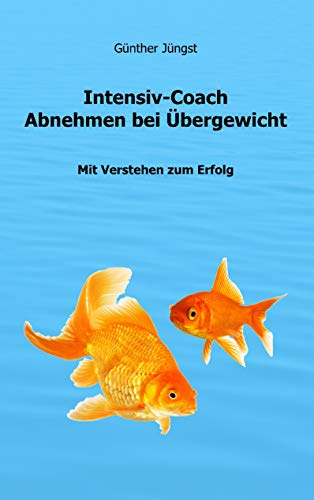 Intensiv-Coach Abnehmen bei Übergewicht: Mit Verstehen zum Erfolg