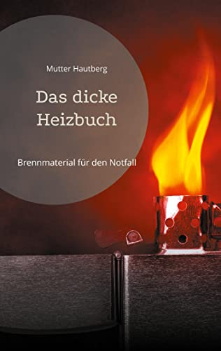Das dicke Heizbuch: Brennmaterial für den Notfall