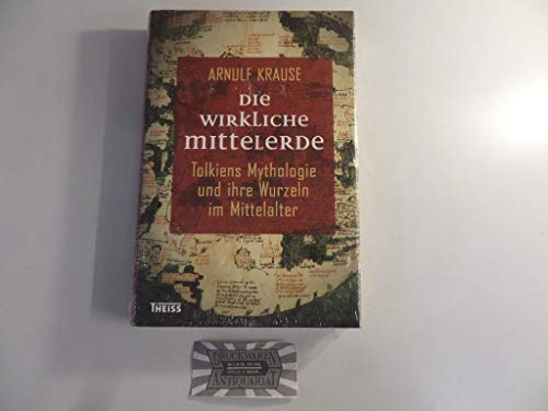 Die wirkliche Mittelerde: Tolkiens Mythologie und ihre Wurzeln im Mittelalter