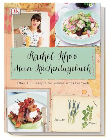 Mein Küchentagebuch: Über 100 Rezepte für kulinarisches Fernweh