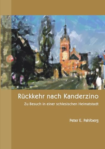 Rückkehr nach Kanderzino: Zu Besuch in einer schlesischen Heimatstadt