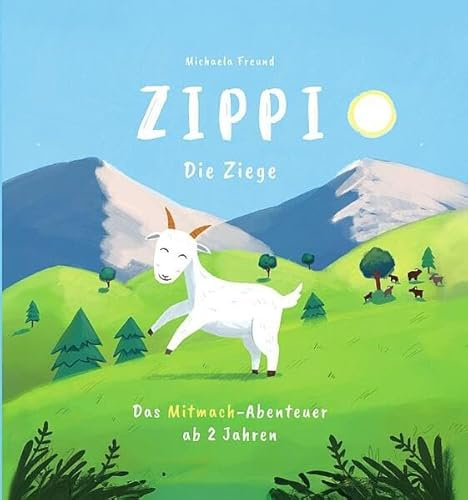 Zippi die Ziege – Das interaktive Mitmachabenteuer ab 2 Jahren: Puste, rufe und schüttle, um Zippi zu helfen!: Ein liebevoll illustriertes Vorlese- ... Sprachförderung, Empathie und Fantasie.