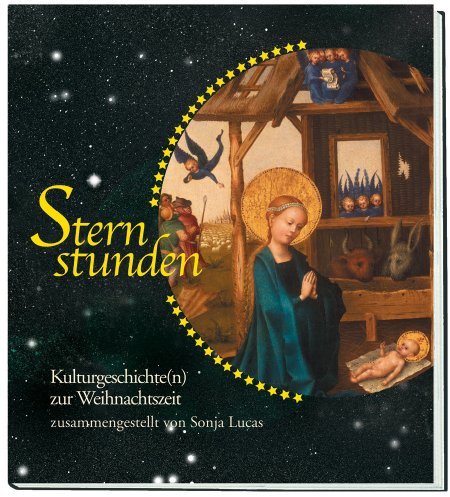 Sternstunden. Kulturgeschichte(n) zur Weihnachtszeit