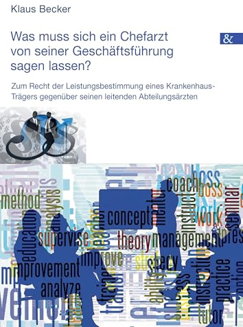 BROTHER Was muss sich ein Chefarzt von seiner Geschäftsführung sagen lassen?: Zum Recht der Leistungsbestimmung eines Krankenhaus-Trägers gegenüber seinen leitenden Abteilungsärzten