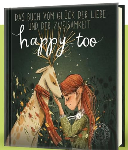 Happy too… Das Buch vom Glück der Liebe und der Zweisamkeit: Aus dem Verlag mit dem Deutschen Verlagspreis